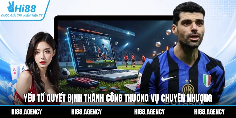Yếu tố quyết định thành công thương vụ chuyển nhượng 